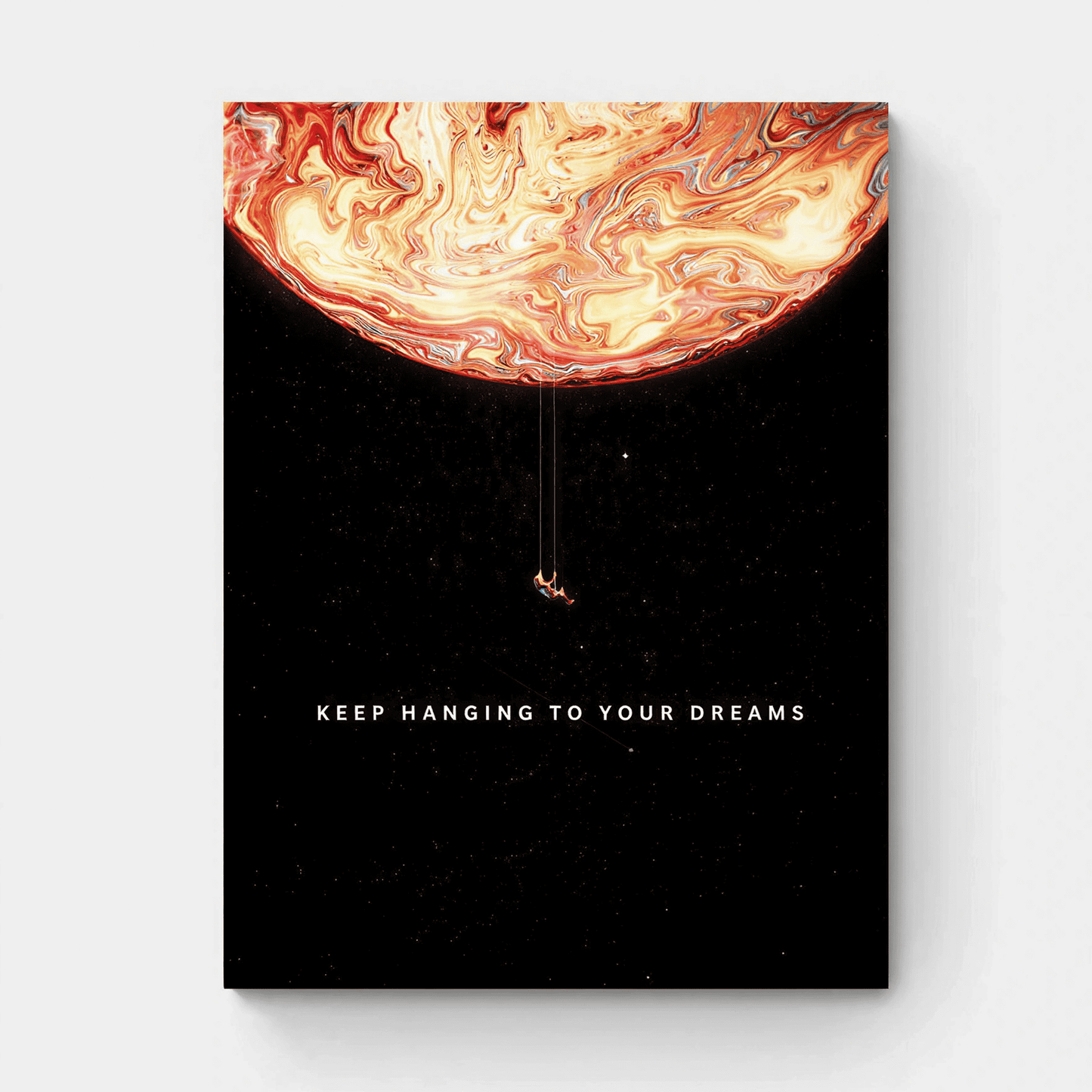 KEEP HANGING TO YOUR DREAMS