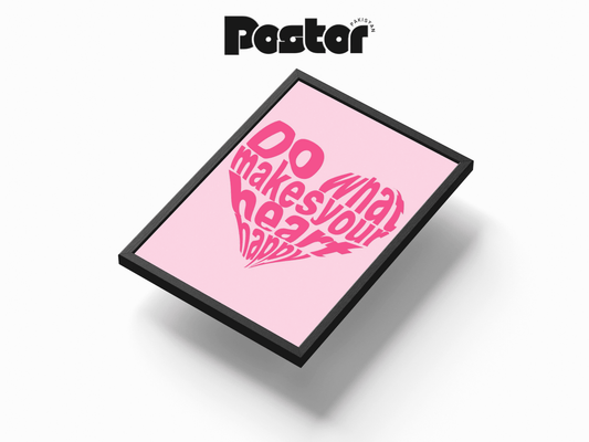 Do What Makes Your Heart Happy" Framed Art Poster - #P007