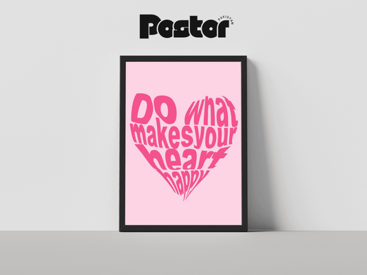 Do What Makes Your Heart Happy" Framed Art Poster - #P007