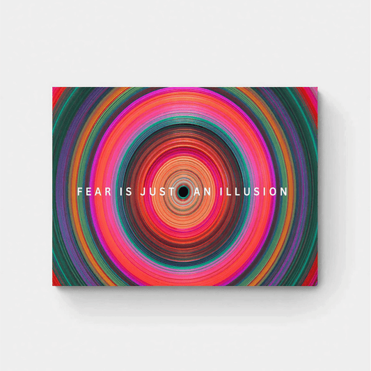 FEAR IS JUST AN ILLUSION